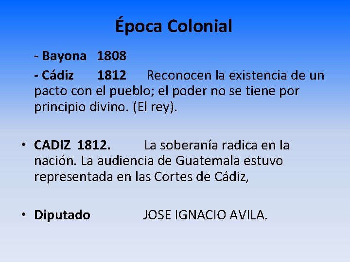 Época Colonial - Bayona 1808 - Cádiz 1812 Reconocen la existencia de un pacto