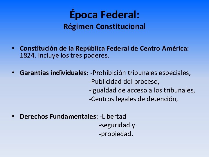 Época Federal: Régimen Constitucional • Constitución de la República Federal de Centro América: 1824.