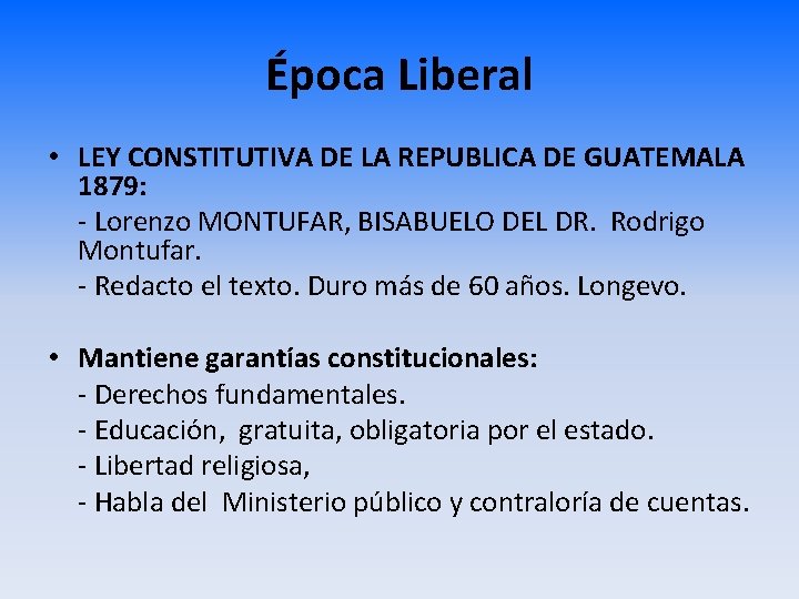 Época Liberal • LEY CONSTITUTIVA DE LA REPUBLICA DE GUATEMALA 1879: - Lorenzo MONTUFAR,