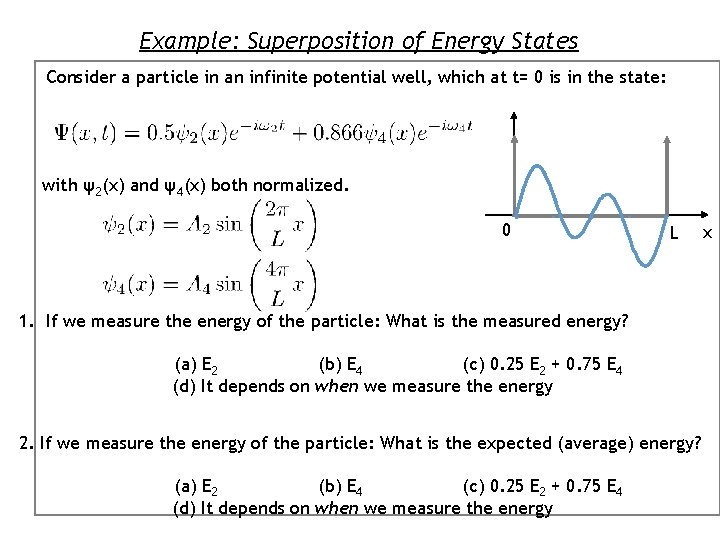 Example: Superposition of Energy States Consider a particle in an infinite potential well, which