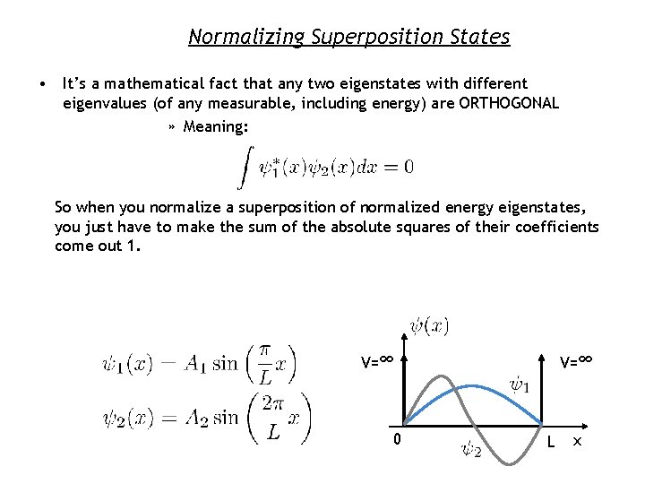 Normalizing Superposition States • It’s a mathematical fact that any two eigenstates with different