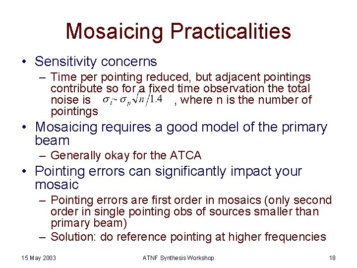 Mosaicing Practicalities • Sensitivity concerns – Time per pointing reduced, but adjacent pointings contribute