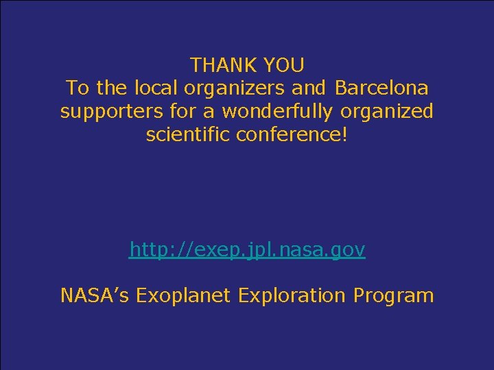 Exo. Planet Exploration Program THANK YOU To the local organizers and Barcelona supporters for