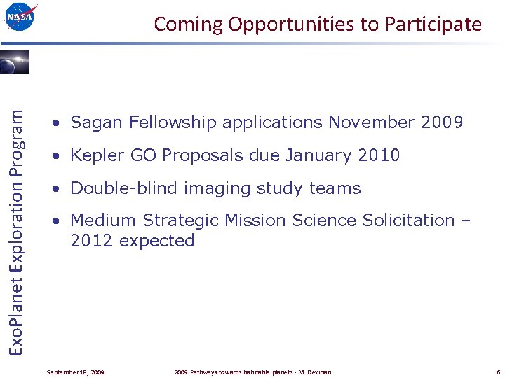 Exo. Planet Exploration Program Coming Opportunities to Participate • Sagan Fellowship applications November 2009