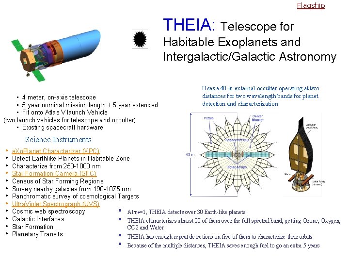 Flagship THEIA: Telescope for Habitable Exoplanets and Intergalactic/Galactic Astronomy • 4 meter, on-axis telescope