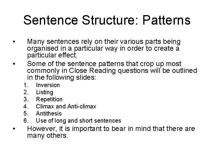 Sentence Structure: Patterns • • Many sentences rely on their various parts being organised