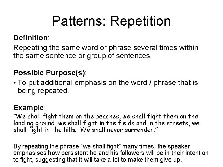 Patterns: Repetition Definition: Repeating the same word or phrase several times within the same
