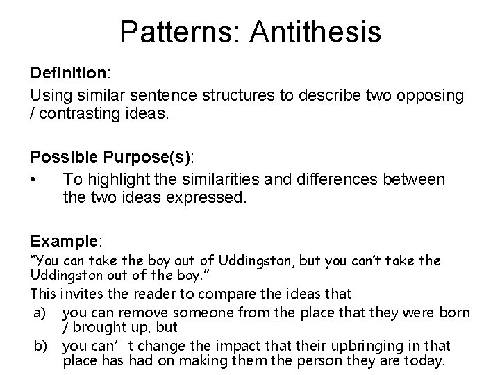 Patterns: Antithesis Definition: Using similar sentence structures to describe two opposing / contrasting ideas.