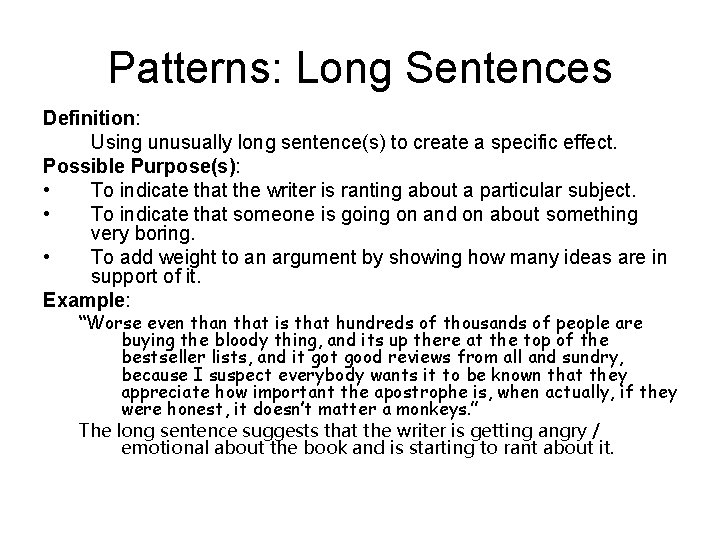 Patterns: Long Sentences Definition: Using unusually long sentence(s) to create a specific effect. Possible