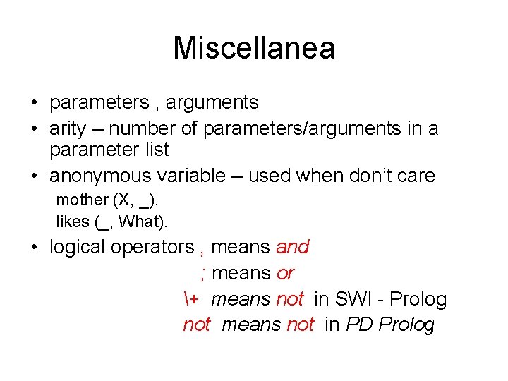 Miscellanea • parameters , arguments • arity – number of parameters/arguments in a parameter Miscellanea • parameters , arguments • arity – number of parameters/arguments in a parameter