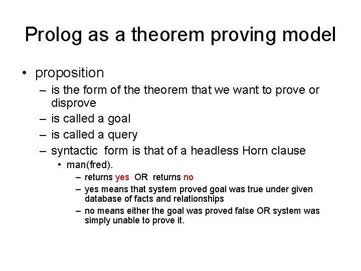 Prolog as a theorem proving model • proposition – is the form of theorem Prolog as a theorem proving model • proposition – is the form of theorem