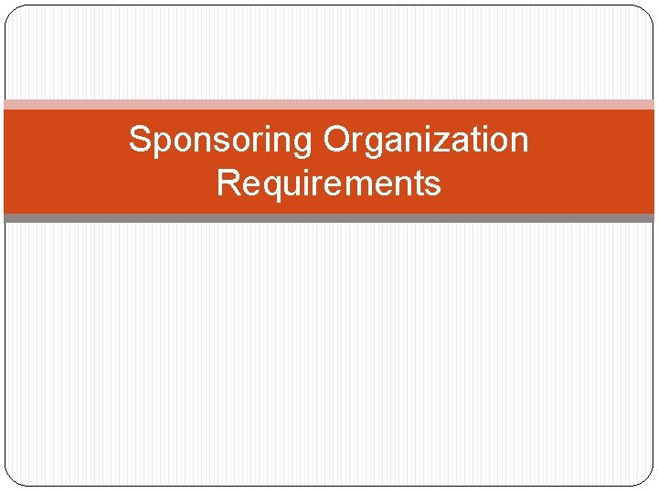 Sponsoring Organization Requirements 