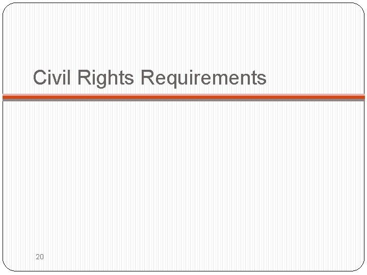 Civil Rights Requirements 20 