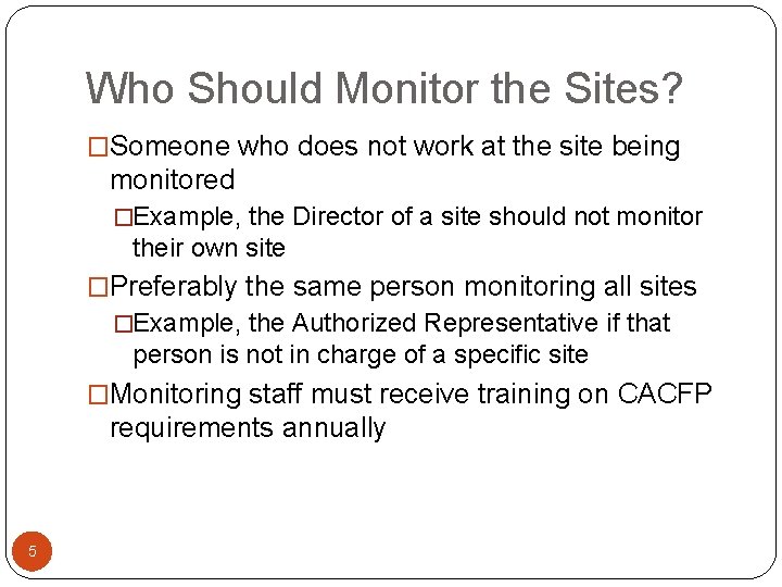 Who Should Monitor the Sites? �Someone who does not work at the site being