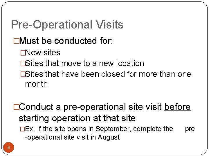 Pre-Operational Visits �Must be conducted for: �New sites �Sites that move to a new