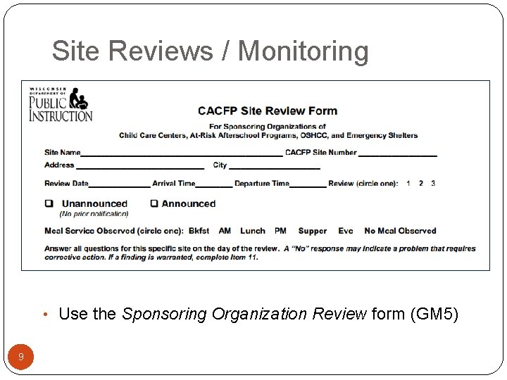 Site Reviews / Monitoring • Use the Sponsoring Organization Review form (GM 5) 9