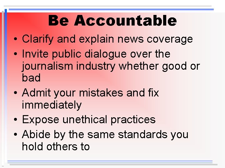 Be Accountable • Clarify and explain news coverage • Invite public dialogue over the