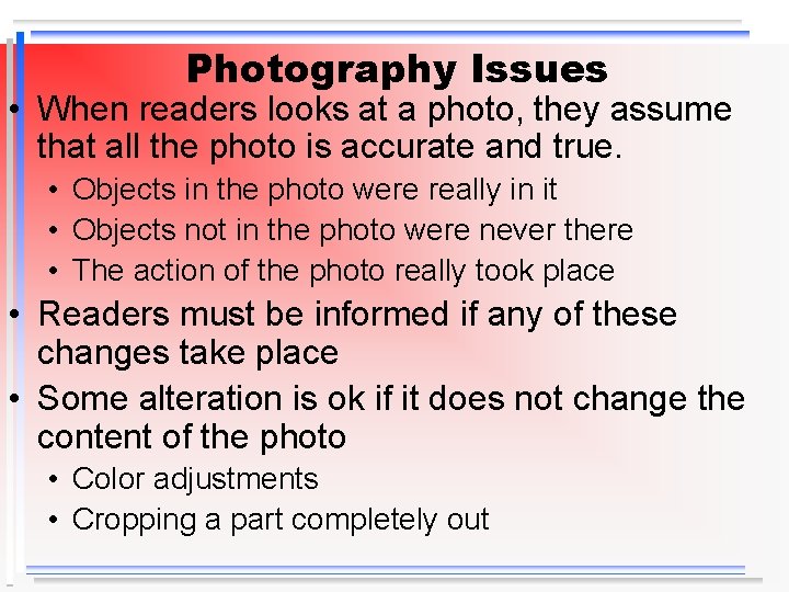 Photography Issues • When readers looks at a photo, they assume that all the