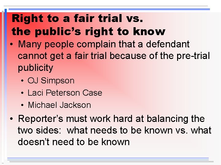 Right to a fair trial vs. the public’s right to know • Many people