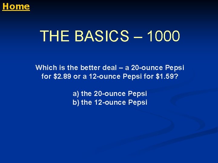 Home THE BASICS – 1000 Which is the better deal – a 20 -ounce