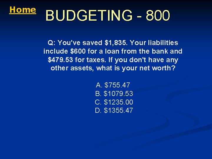 Home BUDGETING - 800 Q: You've saved $1, 835. Your liabilities include $600 for
