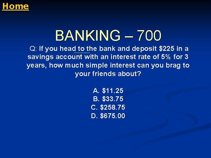 Home BANKING – 700 Q: If you head to the bank and deposit $225