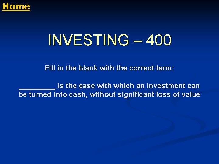 Home INVESTING – 400 Fill in the blank with the correct term: _____ is