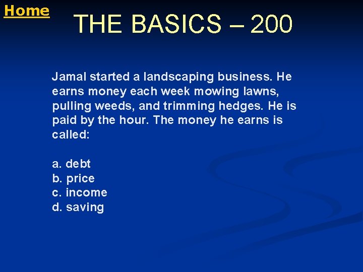 Home THE BASICS – 200 Jamal started a landscaping business. He earns money each