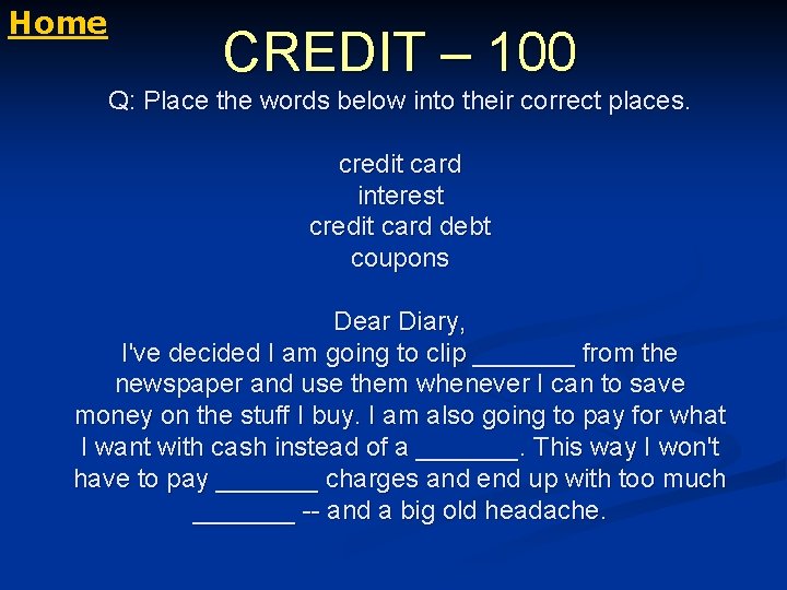 Home CREDIT – 100 Q: Place the words below into their correct places. credit