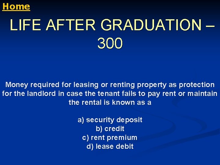 Home LIFE AFTER GRADUATION – 300 Money required for leasing or renting property as