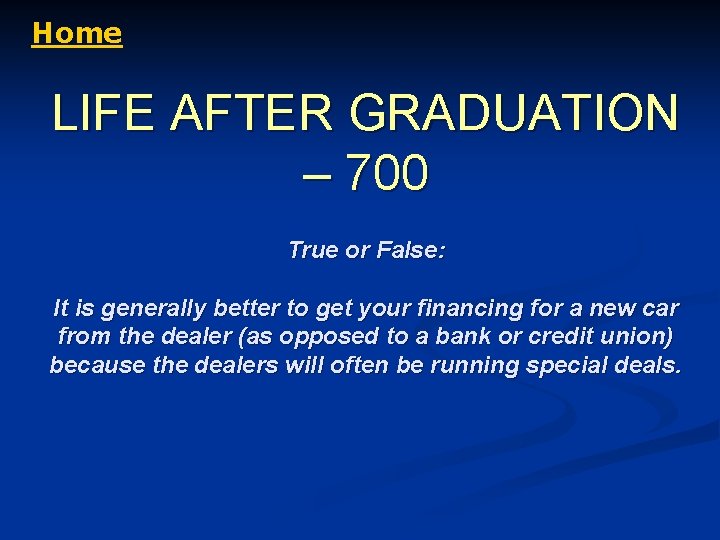 Home LIFE AFTER GRADUATION – 700 True or False: It is generally better to