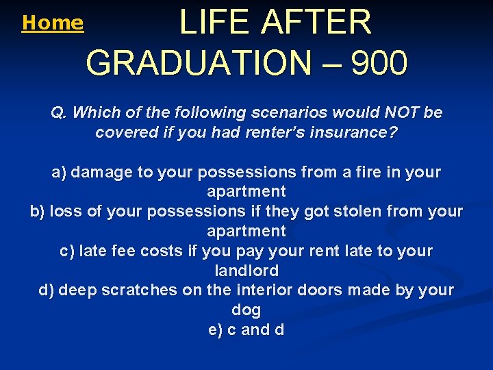 Home LIFE AFTER GRADUATION – 900 Q. Which of the following scenarios would NOT