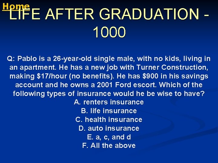 Home LIFE AFTER GRADUATION - 1000 Q: Pablo is a 26 -year-old single male,