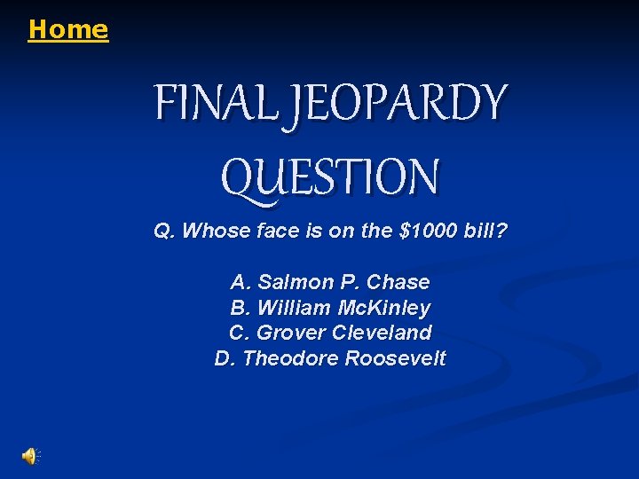 Home FINAL JEOPARDY QUESTION Q. Whose face is on the $1000 bill? A. Salmon