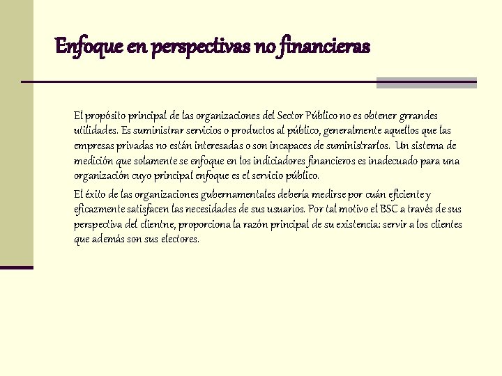 Enfoque en perspectivas no financieras El propósito principal de las organizaciones del Sector Público