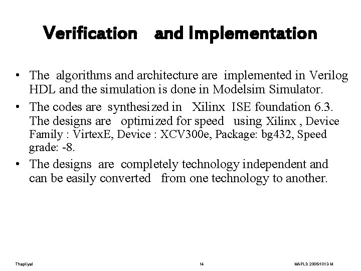 Verification and Implementation • The algorithms and architecture are implemented in Verilog HDL and