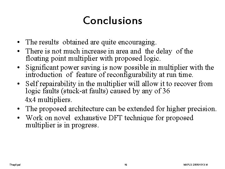 Conclusions • The results obtained are quite encouraging. • There is not much increase