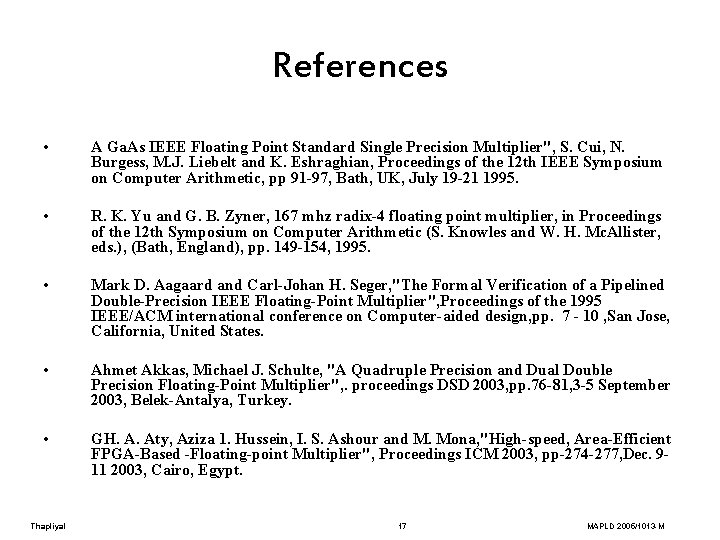 References • A Ga. As IEEE Floating Point Standard Single Precision Multiplier", S. Cui,