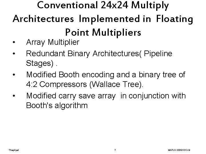 Conventional 24 x 24 Multiply Architectures Implemented in Floating Point Multipliers • • Thapliyal