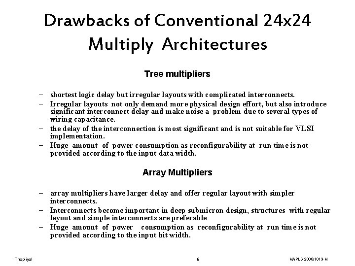 Drawbacks of Conventional 24 x 24 Multiply Architectures Tree multipliers – shortest logic delay