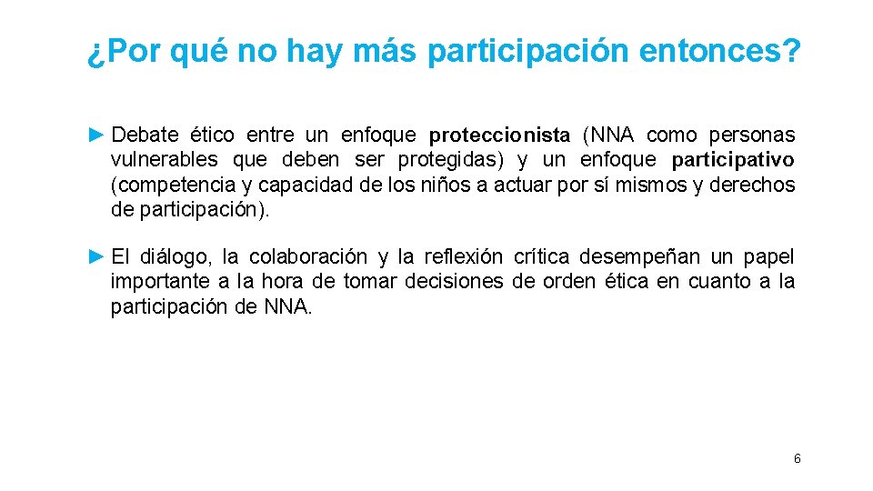 ¿Por qué no hay más participación entonces? ► Debate ético entre un enfoque proteccionista