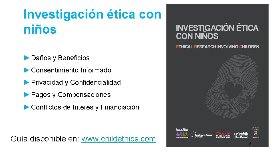 Investigación ética con niños ► Daños y Beneficios ► Consentimiento Informado ► Privacidad y