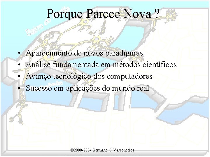 Porque Parece Nova ? • • Aparecimento de novos paradigmas Análise fundamentada em métodos