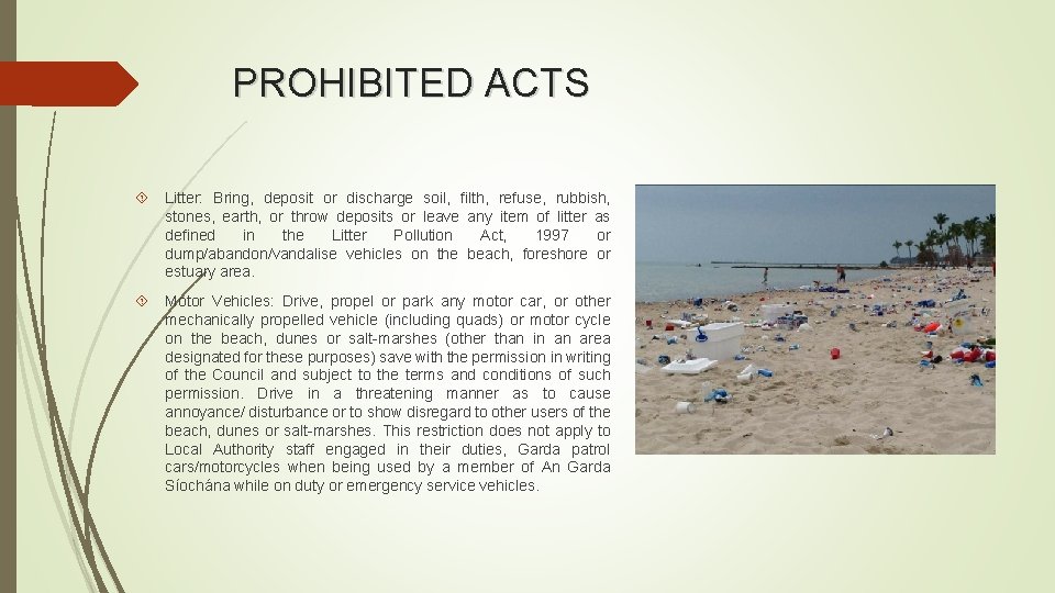 PROHIBITED ACTS Litter: Bring, deposit or discharge soil, filth, refuse, rubbish, stones, earth, or PROHIBITED ACTS Litter: Bring, deposit or discharge soil, filth, refuse, rubbish, stones, earth, or