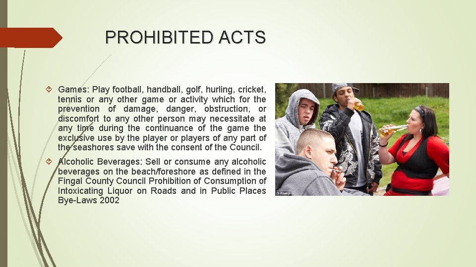 PROHIBITED ACTS Games: Play football, handball, golf, hurling, cricket, tennis or any other game PROHIBITED ACTS Games: Play football, handball, golf, hurling, cricket, tennis or any other game