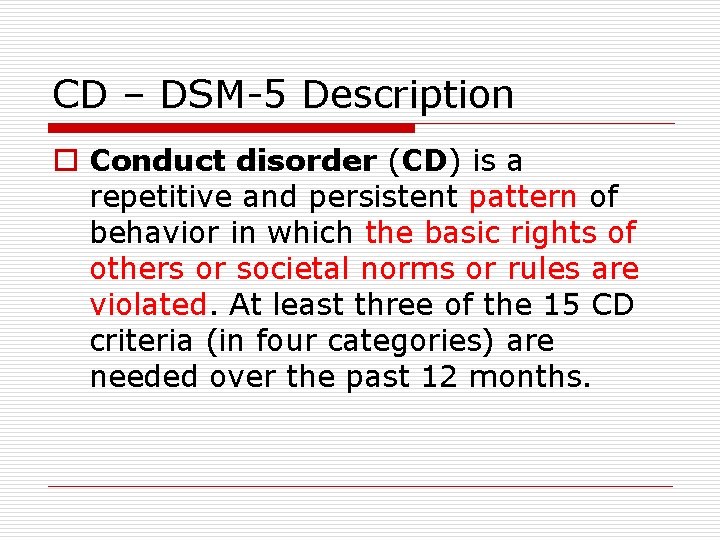 CD – DSM-5 Description o Conduct disorder (CD) is a repetitive and persistent pattern CD – DSM-5 Description o Conduct disorder (CD) is a repetitive and persistent pattern