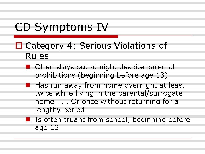 CD Symptoms IV o Category 4: Serious Violations of Rules n Often stays out CD Symptoms IV o Category 4: Serious Violations of Rules n Often stays out
