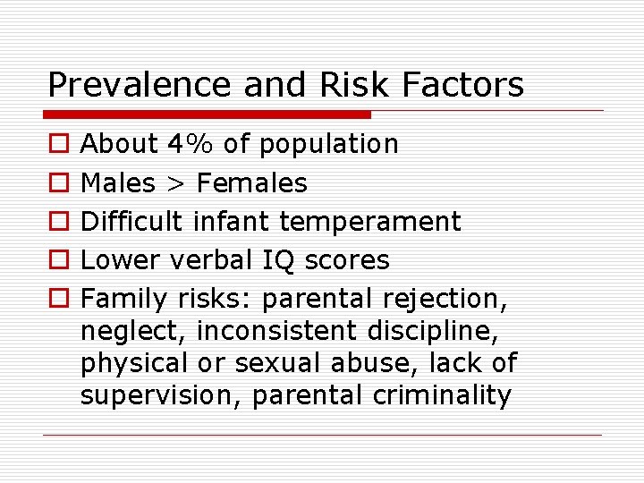 Prevalence and Risk Factors o o o About 4% of population Males > Females