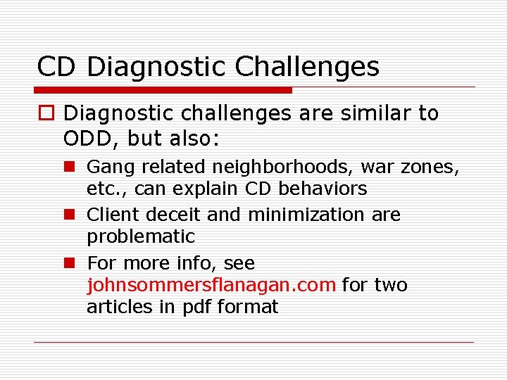 CD Diagnostic Challenges o Diagnostic challenges are similar to ODD, but also: n Gang