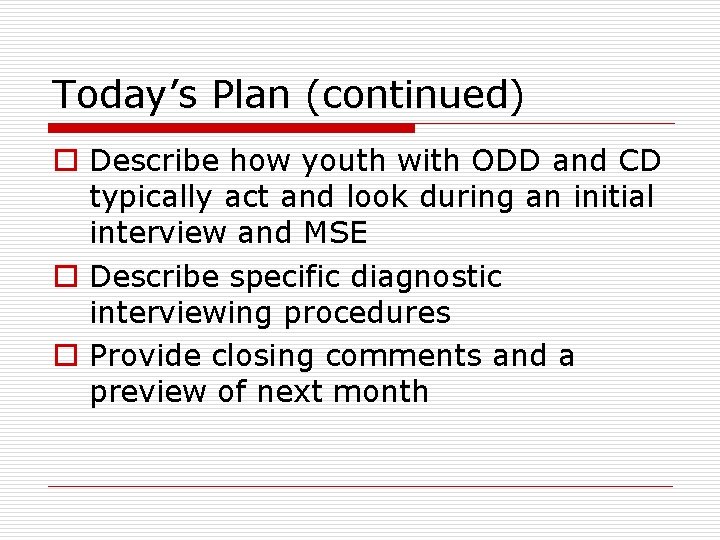 Today’s Plan (continued) o Describe how youth with ODD and CD typically act and Today’s Plan (continued) o Describe how youth with ODD and CD typically act and